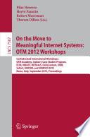 On the Move to Meaningful Internet Systems: OTM 2012 Workshops