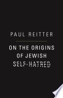 On the Origins of Jewish Self-Hatred