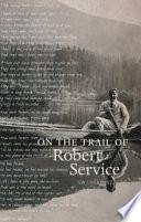 On the Trail of Robert Service