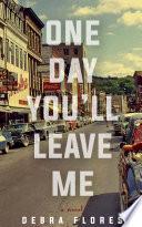 One Day You'll Leave Me