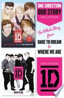 One Direction: Our Story: The Whole Story from Dare to Dream to Where We Are