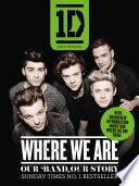 One Direction: Where We Are (100% Official): Our Band, Our Story