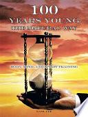 One Hundred Years Young the Natural Way