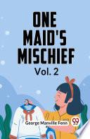 One Maid's Mischief Vol. 2