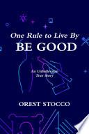 One Rule to Live By BE GOOD