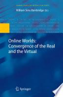 Online Worlds: Convergence of the Real and the Virtual