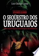 Operação Condor: O seqüestro dos uruguaios
