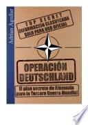 Operación Deutschland: El plan secreto de Alemania para la Tercera Guerra Mundial