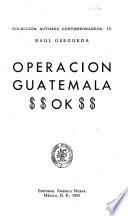 Operación Guatemala $$ OK $$.