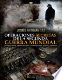 Operaciones secretas de la Segunda Guerra Mundial