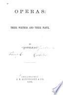 Operas: Their Writers and Their Plots. by Notelrac.