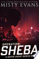 Operation Sheba, Super Agent Romantic Suspense Series, Book 1