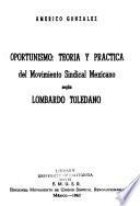 Oportunismo, teoria y practica del movimiento sindical mexicano según Lombardo Toledano