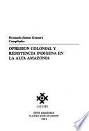 Opresión colonial y resistencia indígena en la alta Amazonía