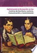 Optimizando la formación en los centros de escritura, lectura, comunicación y conocimiento