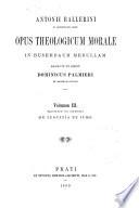 Opus theologicum morale in Busenbaum medullam [Antonii Ballerini]