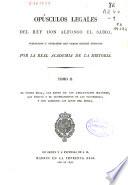 Opúsculos legales del Rey Don Alfonso El Sabio