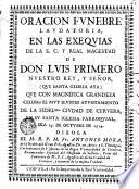 Oracìon funebre laudatoria en las exequias de la S. C. y Real magestad de Don Luis Primero...