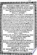 Oracion funebre panegyrica en las solemnes exequias, que se hizieron en el ... Convento de Recoletos Augustinos Desclazos de Granada ... por la muerte del ... Sr. D. Francisco Antonio de Viedma, Narvaez, Arostegui, Quesada, Fernández de Cordoba, la Cueva, y soto Mayor ... murio en 7 de diziembre de 1731 ...