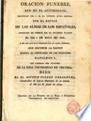 Oracion Funebre,que en el Aniversario...por el reposo de las Almas de los Españoles,asesinados en Madrid por el Gobierno Frances el dia 2 de Mayo de 1808,y de los que han perecido en la Santa guerra...contra ...Napoleon I,por comision del Claustro de la R.Universidad de Cervera,dixo el Dr.---...el dia 21 de Junio de 1809