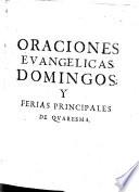 Oraciones evangelicas, domingos, y ferias principales de Quaresma