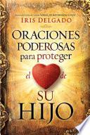Oraciones Poderosas Para Proteger El Corazón de Su Hijo / Powerful Prayers to PR Otect the Heart of Your Child