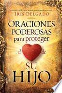 Oraciones poderosas para proteger el corazón de su hijo / Powerful Prayers to Protect the Heart of Your Child