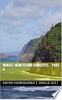Oracle HCM Cloud Concepts - Part 6