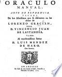 Oraculo Manual, y Arte de Prudencia; sacada de los Aforismos que se discurren en las obras de Lorenço Gracian. Publícala D. Vicencio Juan de Lastanosa, etc