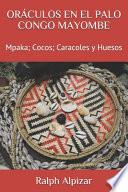 Oráculos En El Palo Congo Mayombe: Mpaka; Cocos; Caracoles y Huesos