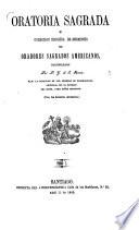 Oratoria sagrada, o Coleccion escojida de Sermones de Oradores sagrados Americanos