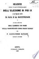 Orazione per l'Anniversario dell' Elezione di Pio IX. e due Opuscoli inediti: Il Papa e la Costituzione e, Se debba ammettersi una Camera di Pari nella Costituzione degli Stati Papali