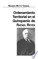 Ordenamiento territorial en el quinquenio de Rafael Reyes