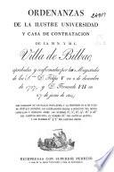 Ordenanzas de la Ilustre Universidad y Casa de Contratación de la M.N. y M.L. Villa de Bilbao, aprobadas y confirmadas por las Magestades de los Sres. D. Felipe V en 2 de diciembre de 1737, y de D. Fernando VII en 27 de junio de 1814...