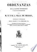 Ordenanzas de la ilustre Universidad y Casa de contratacion de la m.n. y m.l. villa de Bilbao