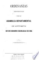 Ordenanzas expedidas por la Asamblea departamental de Antioquia en sus sesiones, ordinarias de ...