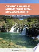 Organic Ligands in Marine Trace Metal Biogeochemistry