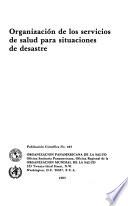 Organización de los servicios de salud para situaciones de desastre