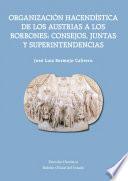 Organización Hacendística de los Austrias a los Borbones: Consejos, Juntas y Superintendencias