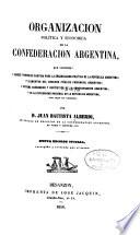 Organizacion política y económica de la Confederacion Argentina ...