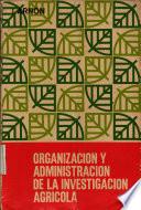 Organizacion y administracion de la investigacion agricola