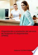 Organización y prestación del servicio de recepción en alojamientos. UF0052.