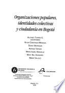 Organizaciones populares, identidades colectivas y ciudadanía en Bogotá
