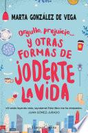 Orgullo, prejuicio... y otras formas de joderte la vida.