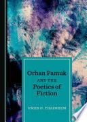 Orhan Pamuk and the Poetics of Fiction