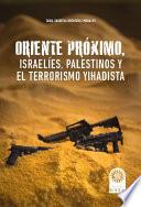 Oriente próximo, israelíes, palestinos y el terrorismo yihadista