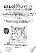 Origen de los frayles ermitaños de la Orden de San Augustin y su verdadera institucion antes del gran Concilio Lateranense ...