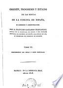 Origen, progresos y estado de las rentas de la corona de España, su gobierno y administracion, por F. Gallardo Fernandez