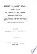 Origen, progresos y estado de las rentas de la corona de España, su gobierno y administracion. (Prontuario de las facultades y obligaciones de los Intendentes, Subdelegados, Contadores ... Tesoreros y demas empleados en la administracion y recaudo de las rentas reales, etc.).