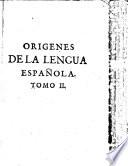 Orígenes de la Lengua Española compuestos por varios autores recogidos por Mayans